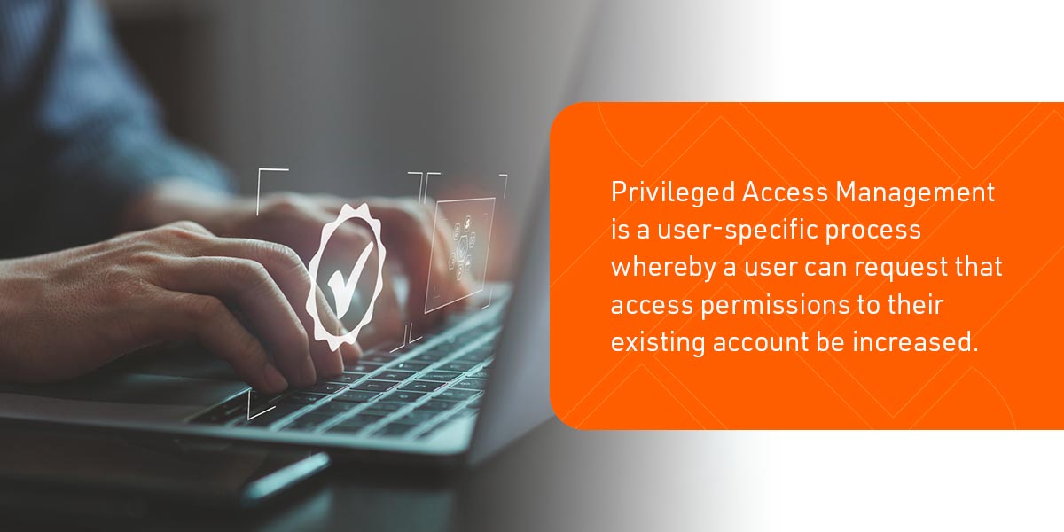 What Is Privileged Access Management (PAM)?