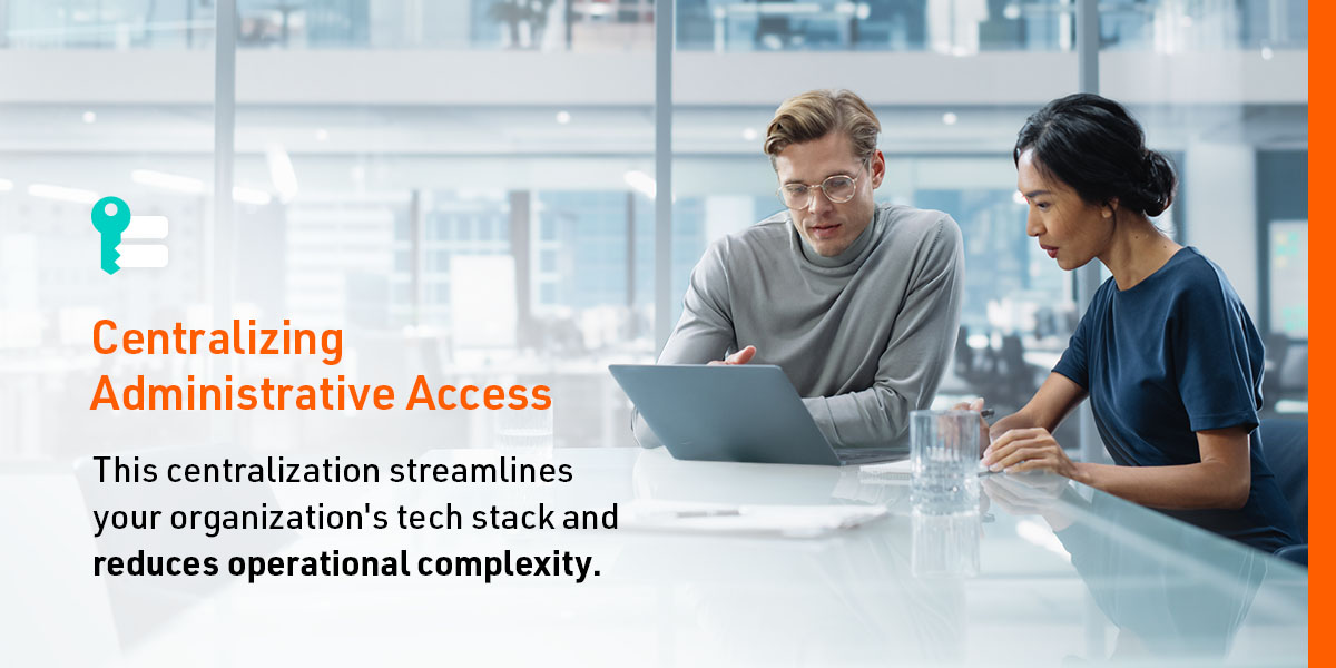 Centralizing Administrative Access