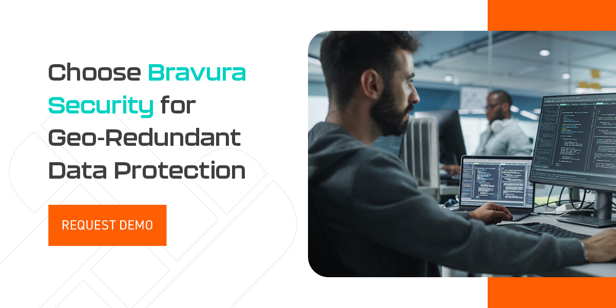 Choose Bravura Security for Geo-Redundant Data Protection