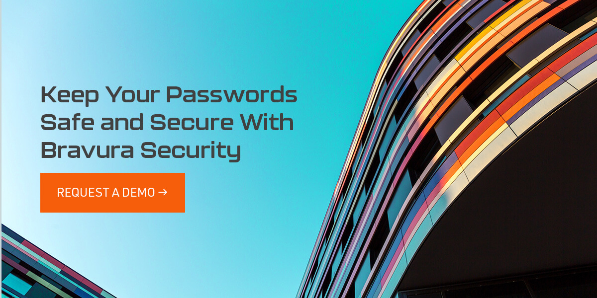 Keep Your Passwords Safe and Secure With Bravura Security